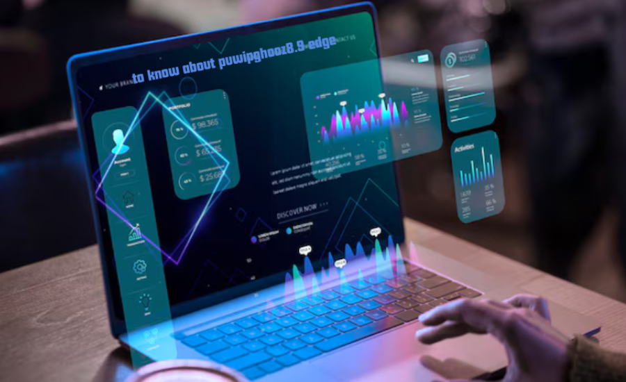 to know about puwipghooz8.9 edge