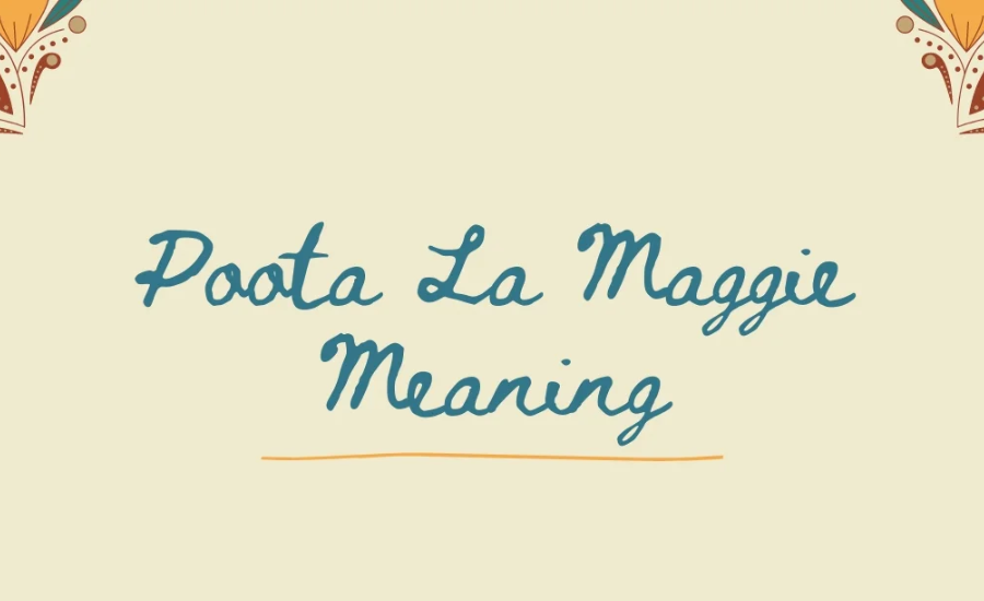 Poota La Maggie Meaning